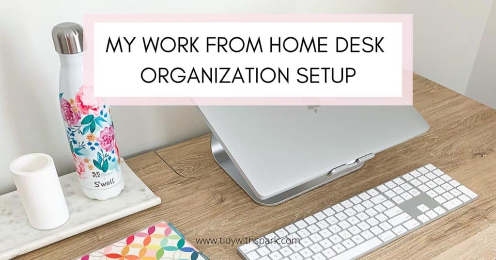 My work from home desk organization setup promotional image for tidy with spark blog