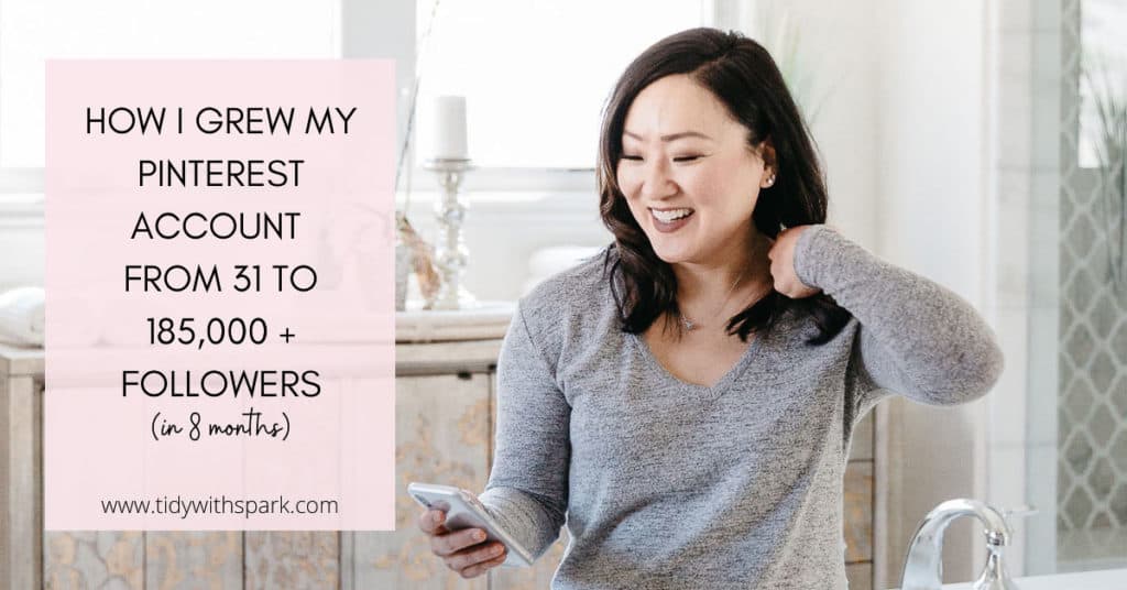 How I grew my Pinterest account from 31 to 185K followers in 8 months promotional image for tidy with spark blog