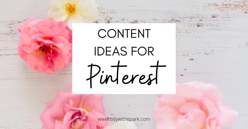 Promotional image for content ideas for Pinterest post for tidy with spark blog
