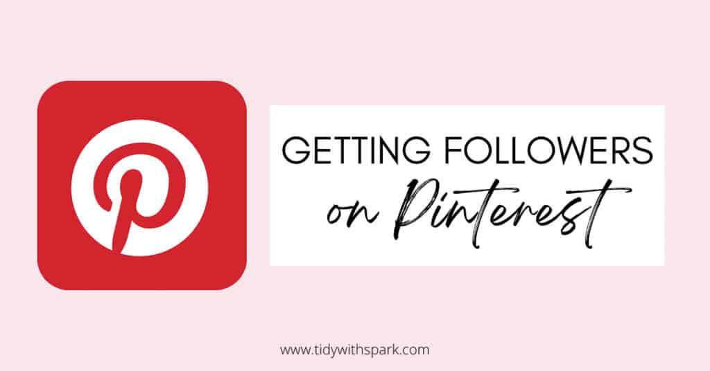 Promotional image for Getting followers on Pinterest for tidy with spark blog