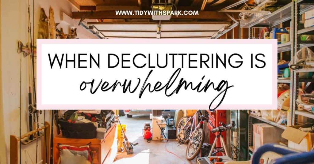 Promotional image for When decluttering is overwhelming for tidy with spark blog