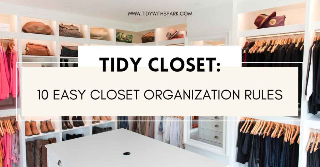 10 Easy closet organization rules for a tidy closet Tidy with SPARK