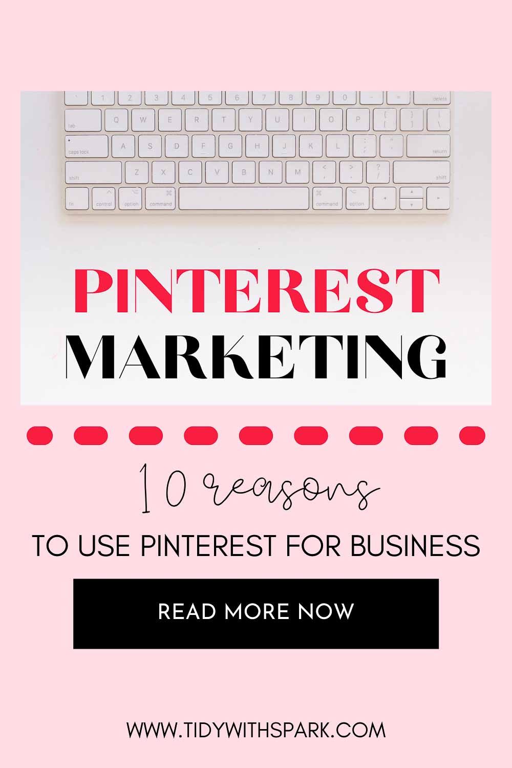 Top 10 reasons to use Pinterest promotional image for tidy with spark blog