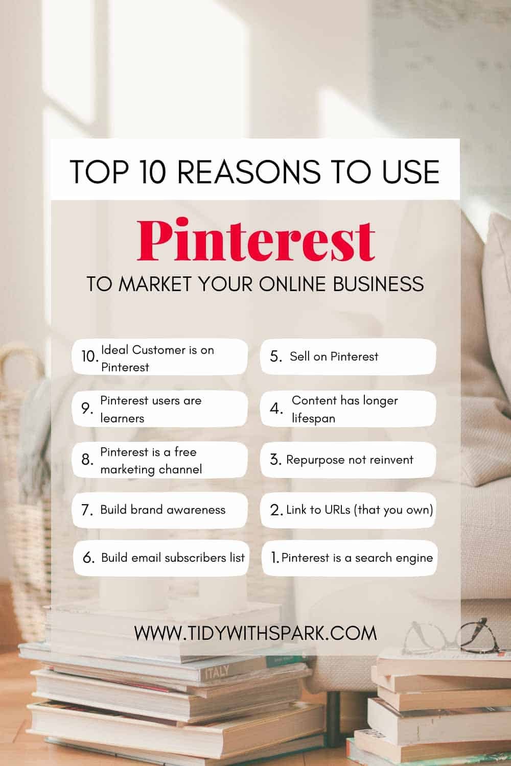Top 10 reasons to use Pinterest promotional image for tidy with spark blog