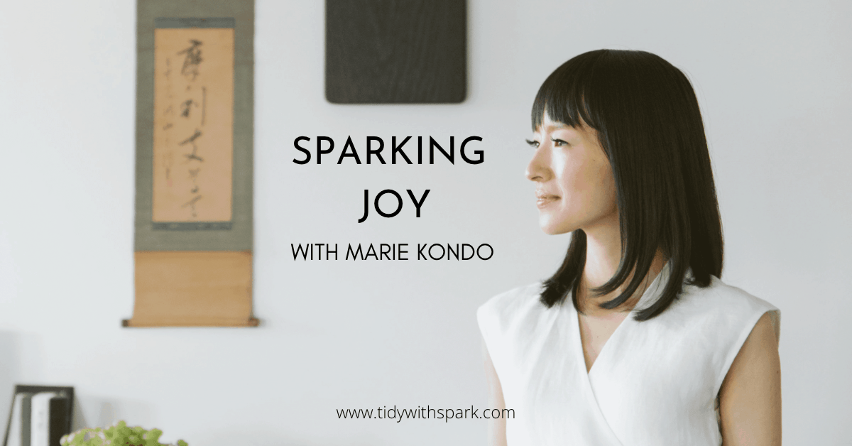 Sparking Joy with Marie Kondo Home Organizing Guru