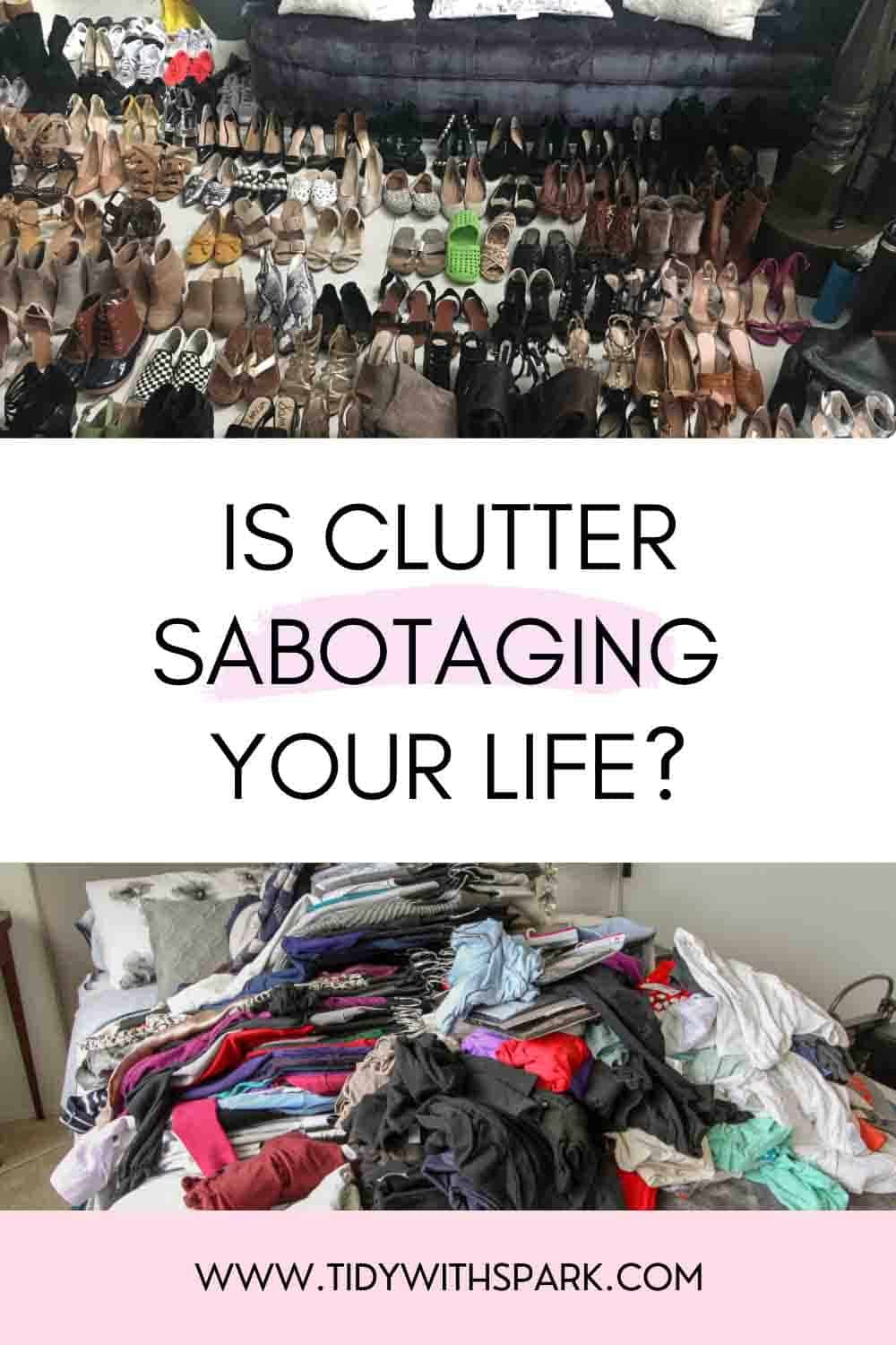Promotional image for 3 Ways Clutter is Self-Sabotage for tidy with spark blog