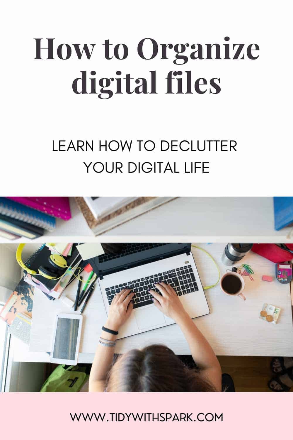 Digital Decluttering Tips to get your digital house in order