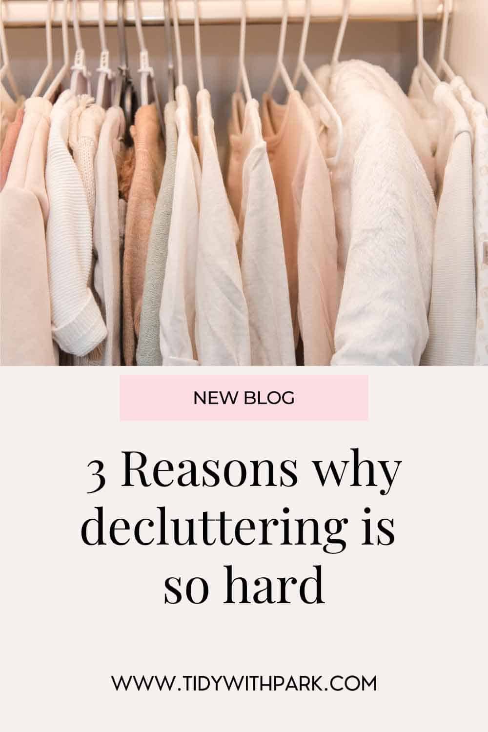 Promotional image of child's clothes hanging in closet with text overlay 3 reasons why decluttering is so hard