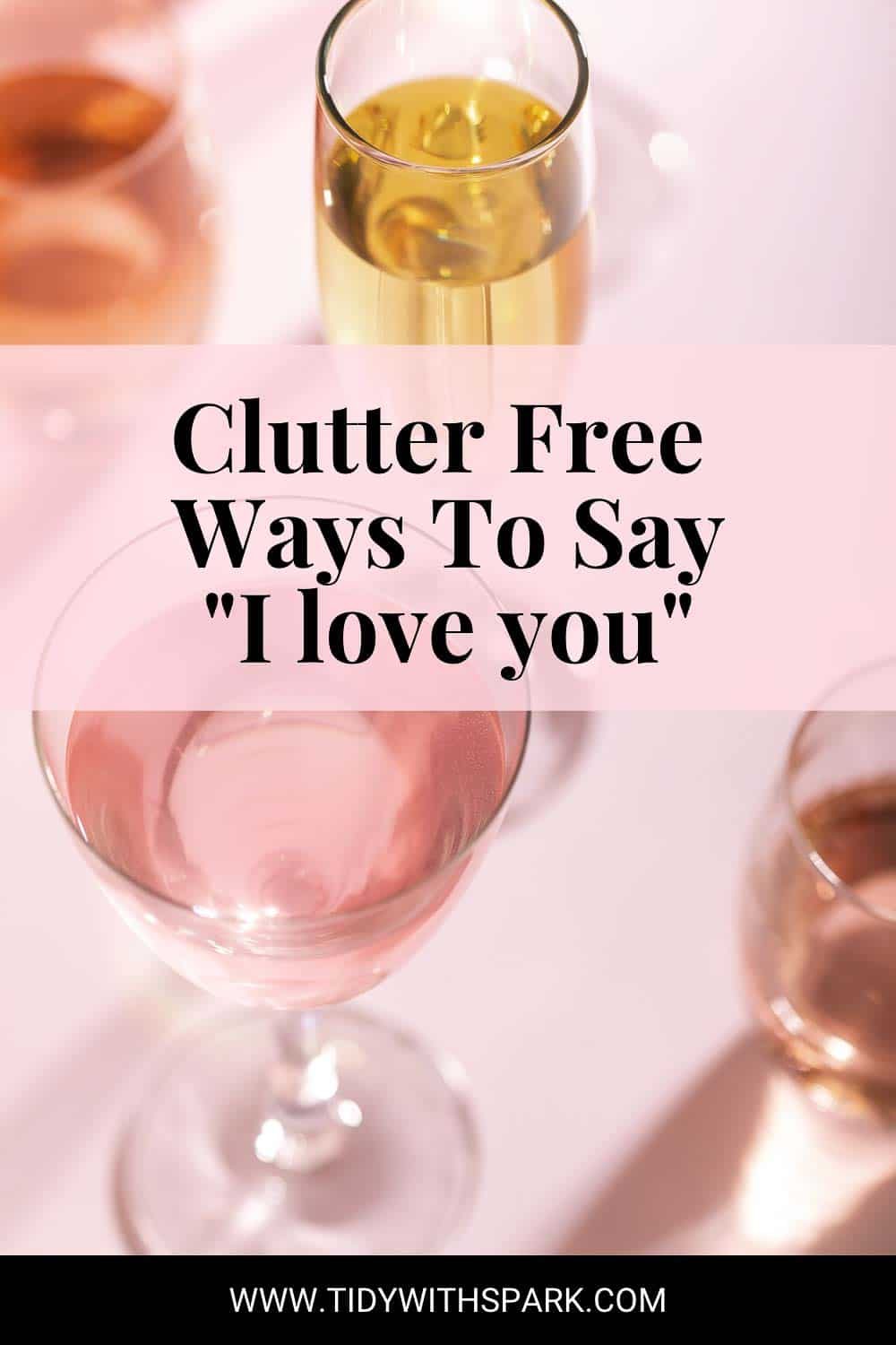 Promotional image for clutter free ways to say I love you blog for tidy with spark blog