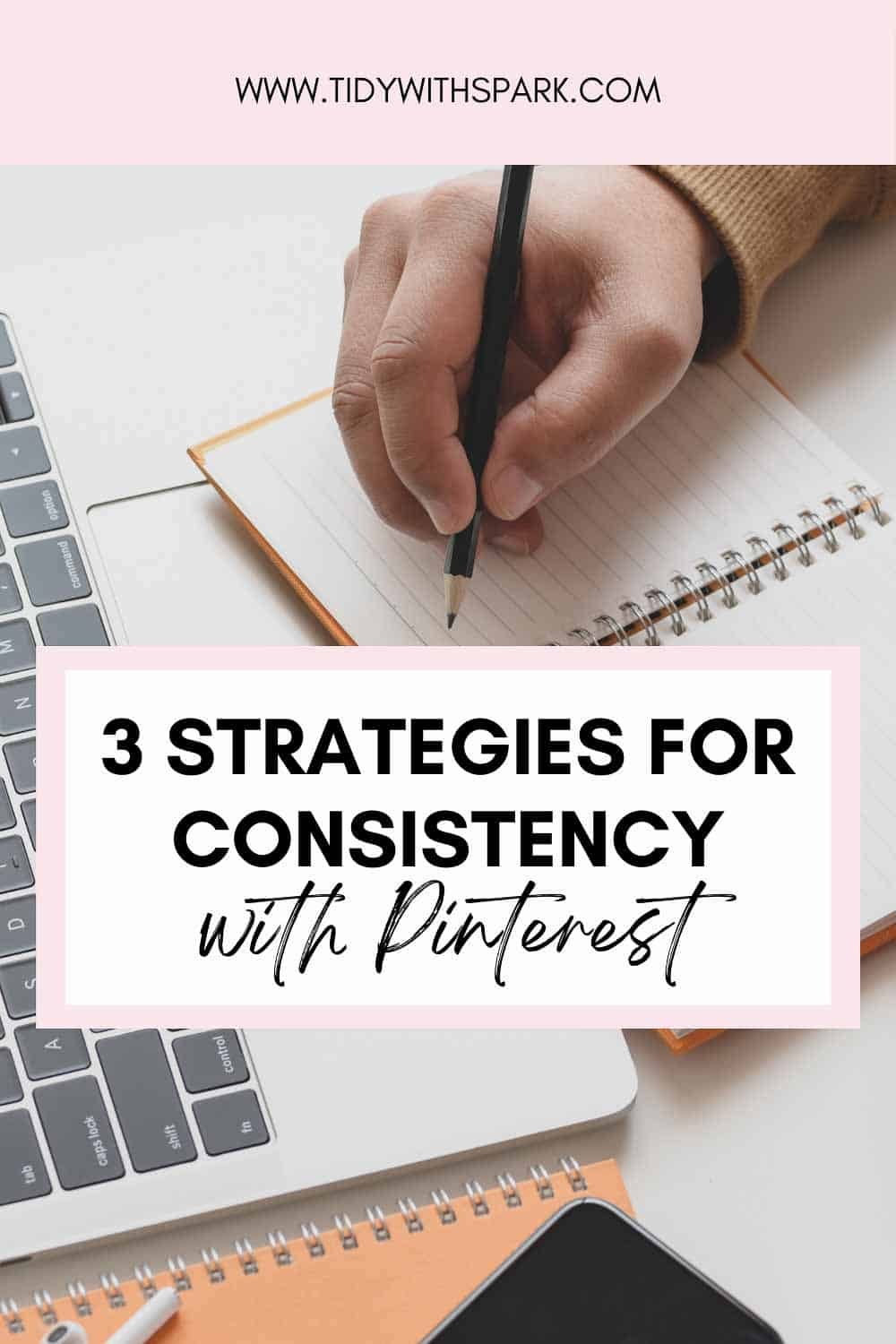 Promotional image for how to boost consistency on Pinterest for tidy with spark blog