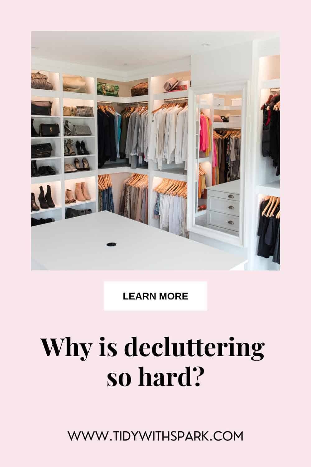 Image of organized closet with text overlay why is decluttering so hard