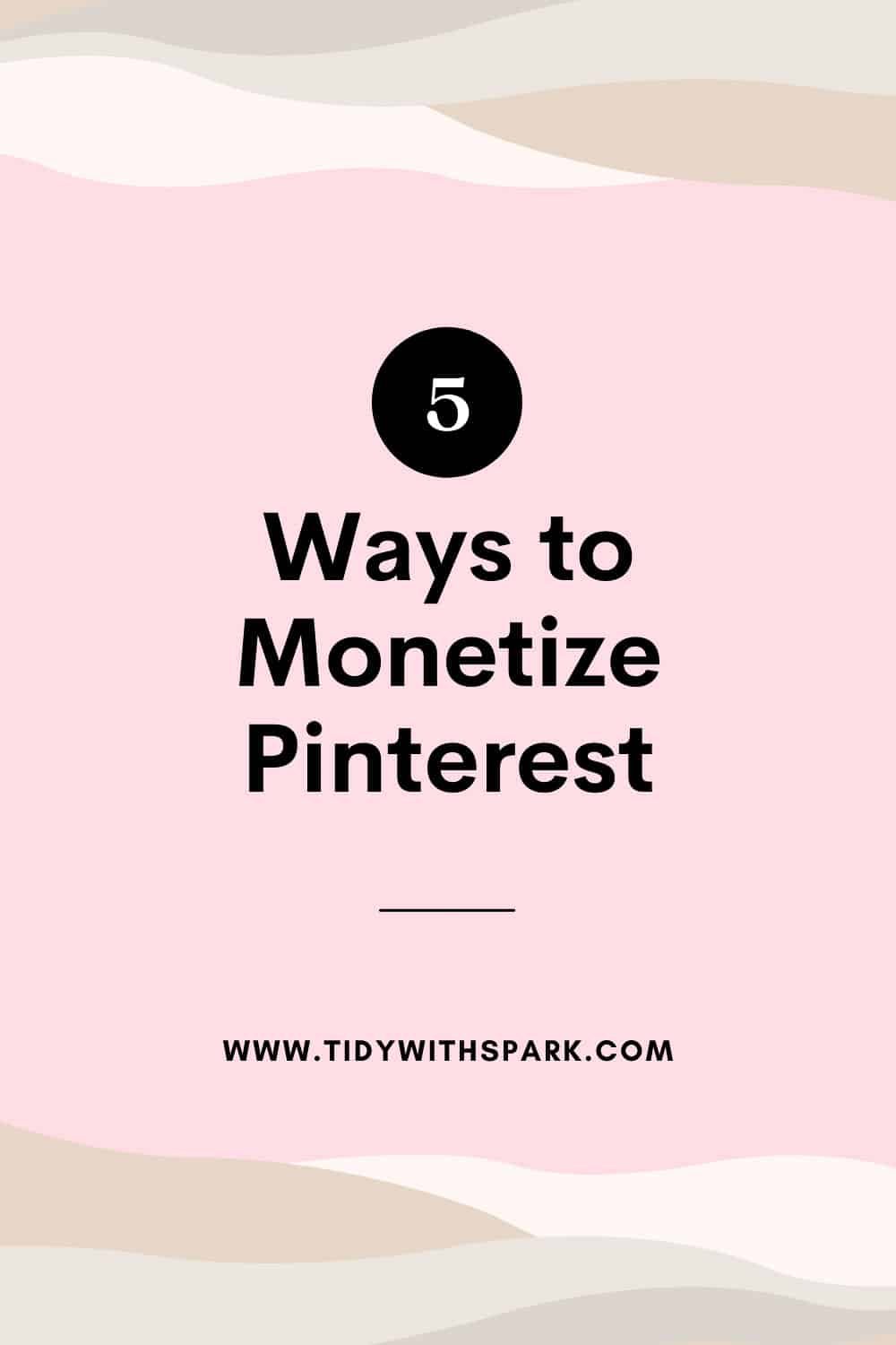 Promotional image for 5 Ways on How to Monetize on Pinterest Pin with spark blog