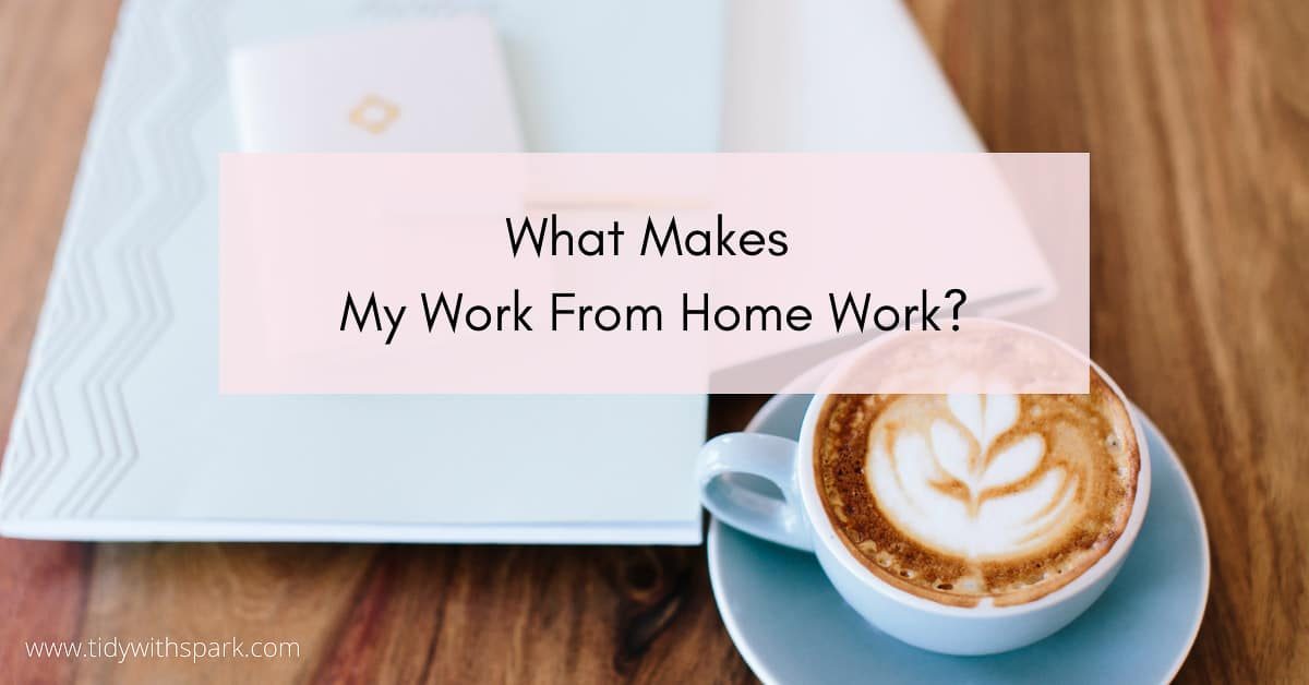 what makes my work from home work text overlay on top of image of coffee and notebooks